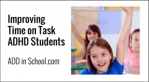 Increasing Time on Task ADHD